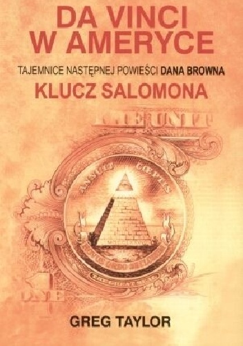 Okładka: Greg Taylor - Da Vinci w Ameryce. Tajemnice następnej powieści Dana Browna Klucz Salomona