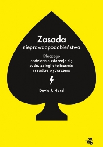 Okładka: David J. Hand - Zasada nieprawdopodobieństwa. Dlaczego codziennie zdarzają się cuda, zbiegi okoliczności i rzadkie zdarzenia