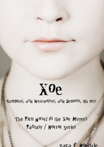 Okładka: Sara C. Roethle - Xoe: or Vampires, and Werewolves, and Demons, Oh My!