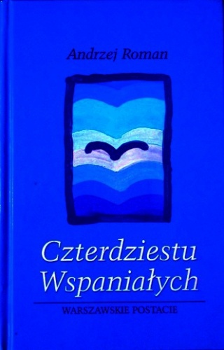 Okładka: Andrzej Roman - Czterdziestu wspaniałych: warszawskie postacie