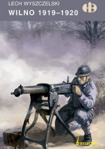 Okładka: Lech Wyszczelski - Wilno 1919-1920