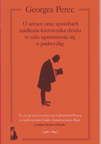 Okładka: Georges Perec - O sztuce oraz sposobach usidlenia kierownika działu w celu upomnienia się o podwyżkę