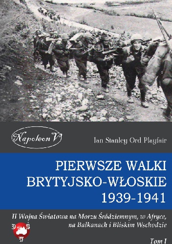 Okładka: Ian Stanley Ord Playfair - Pierwsze Walki Brytyjsko-Włoskie 1939-1941
