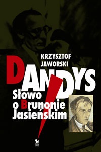 Okładka: Krzysztof Jaworski - Dandys. Słowo o Brunonie Jasieńskim