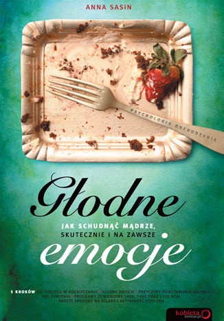 Okładka: Anna Sasin - Głodne emocje. Jak schudnąć mądrze, skutecznie i na zawsze