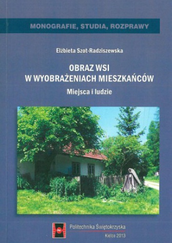 Okładka: Elżbieta Szot-Radziszewska - Obraz wsi w wyobrażeniach mieszkańców. Miejsca i ludzie