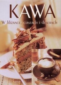 Okładka:  praca zbiorowa - Kawa w filiżance, ciastach i deserach