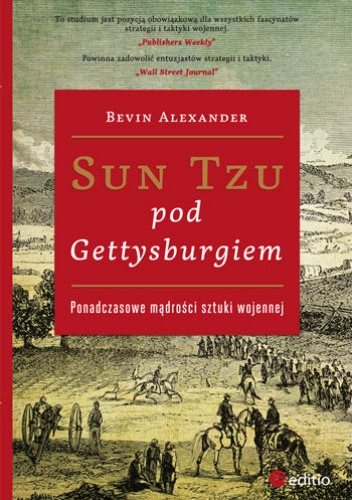 Okładka: Bevin Alexander - Sun Tzu pod Gettysburgiem. Ponadczasowe mądrości sztuki wojennej