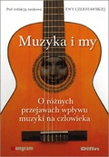 Ewa Czerniawska - Muzyka i my. O różnych przejawach wpływu muzyki na człowieka