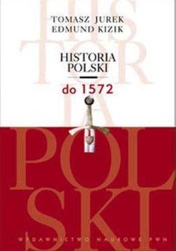 Okładka: Tomasz Jurek - Historia Polski do 1572