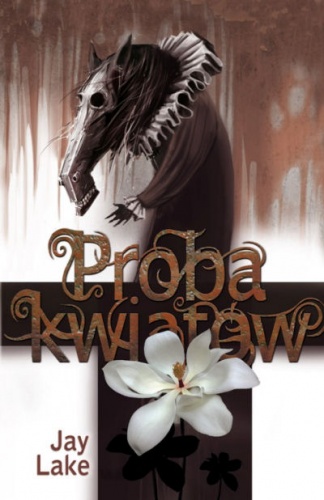 Okładka: Jay Lake - Próba kwiatów