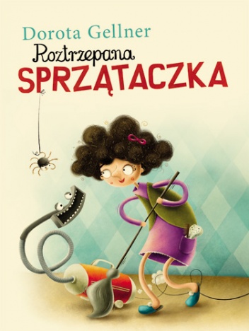 Okładka: Dorota Gellner - Roztrzepana sprzątaczka