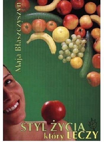 Okładka: Maja Błaszczyszyn - Styl życia, który leczy