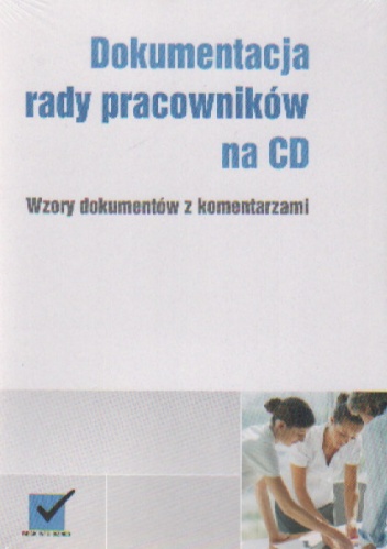 Okładka:  praca zbiorowa - Dokumentacja rady pracowników na CD. Wzory dokumentów z komentarzami