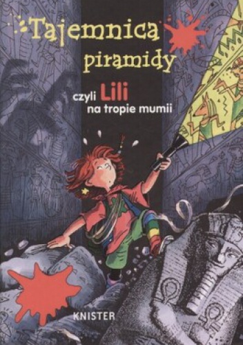 Okładka:  Knister - Tajemnica piramidy czyli Lili na tropie mumii
