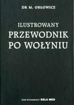 Okładka: Mieczysław Orłowicz - Ilustrowany przewodnik po Wołyniu