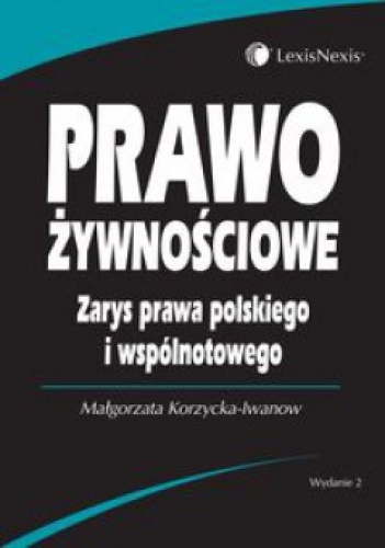 Okładka: Małgorzata Korzycka-Iwanow - Prawo żywnosciowe. Zarys prawa polskiego i wspolnotowego