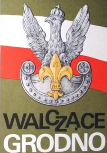 Okładka: Jan Siemiński - Walczące Grodno. Wspomnienia harcerza