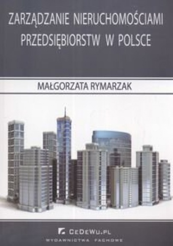 Okładka: Małgorzata Rymarzak - zarządzanie nieruchomościami przedsiębiorstw w Polsce