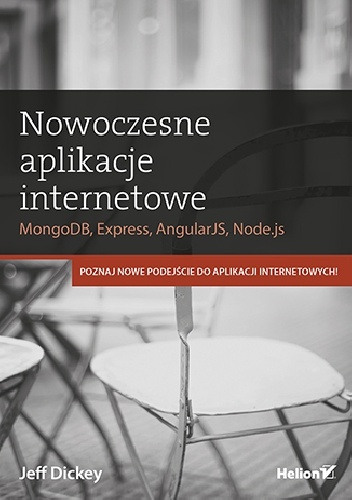 Okładka: Jeff Dickey - Nowoczesne aplikacje internetowe. MongoDB, Express, AngularJS, Node.js