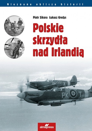 Okładka: Piotr Sikora - Polskie skrzydła nad Irlandią