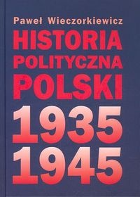 Okładka: Paweł Wieczorkiewicz - Historia polityczna Polski 1935-1945