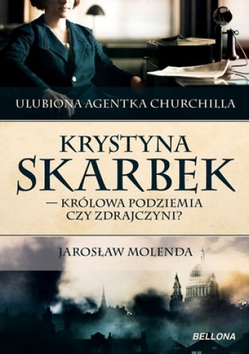Okładka: Jarosław Molenda - Krystyna Skarbek. Królowa antyniemieckiego podziemia czy zdrajczyni?