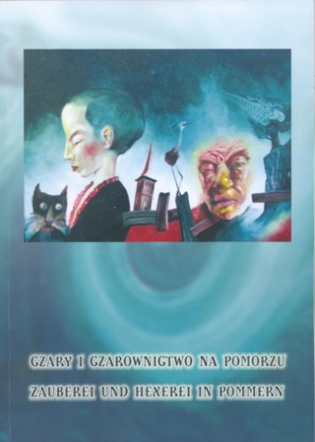 Okładka: Jacek Wijaczka - Czary i czarownictwo na Pomorzu
