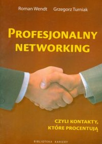Okładka: Roman Wendt - Profesjonalny networking czyli kontakty, które procentują