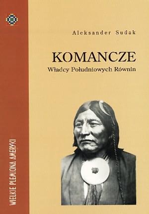 Okładka: Aleksander Sudak - Komancze. Władcy Południowych Równin