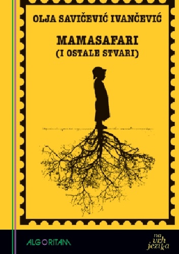 Okładka: Olja Savičević Ivančević - Mamasafari (I ostale stvari)