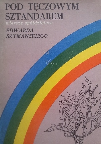 Okładka: Edward Szymański - Pod tęczowym sztandarem: wiersze spółdzielcze
