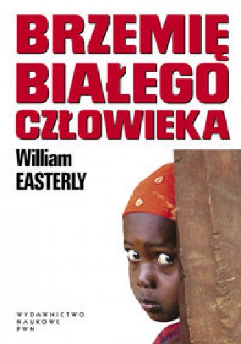 Okładka: William Easterly - Brzemię białego człowieka