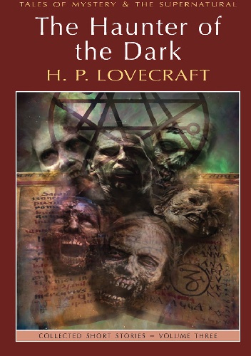 Okładka: Howard Phillips Lovecraft - The Haunter Of The Dark: Collected Short Stories Volume 3