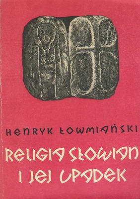 Okładka: Henryk Łowmiański - Religia Słowian i jej upadek