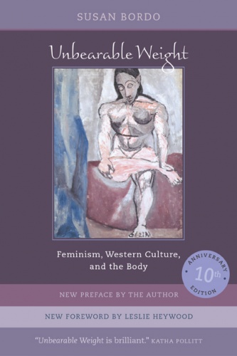 Okładka: Susan Bordo - Unbearable Weight: Feminism, Western Culture, and the Body, Tenth Anniversary Edition