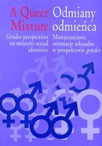 Okładka: Tomasz Basiuk - Odmiany odmieńca. Mniejszościowe orientacje seksualne w perspektywie gender
