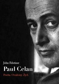 Okładka: John Felstiner - Paul Celan. Poeta, ocalony, Żyd.