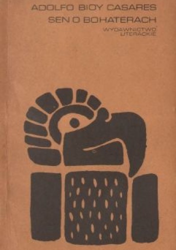 Okładka: Adolfo Bioy Casares - Sen o bohaterach
