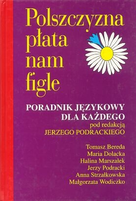 Okładka: Jerzy Podracki - Polszczyzna płata nam figle - poradnik językowy dla każdego