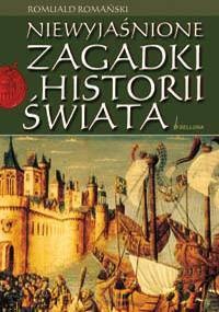 Okładka: Romuald Romański - Niewyjaśnione zagadki historii świata