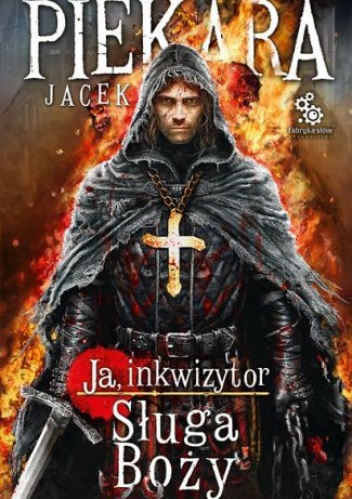 Okładka: Jacek Piekara - Ja, inkwizytor. Sługa Boży