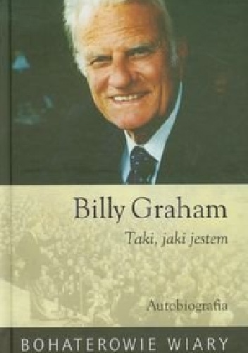 Okładka: Billy Graham - Billy Graham. Taki, jaki jestem