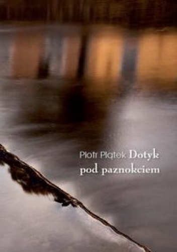 Okładka: Piotr Piątek - Dotyk pod paznokciem