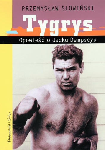 Okładka: Przemysław Słowiński - Tygrys. Opowieść o Jacku Dempseyu