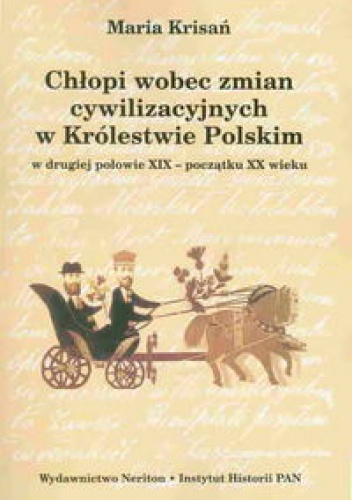Okładka: Maria Krisań - Chłopi wobec zmian cywilizacyjnych w królestwie Polskim w drugiej połowie XIX-początku XX wieku