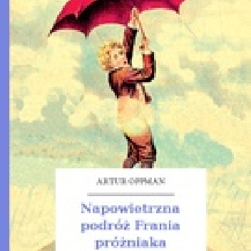 Okładka: Artur Oppman - Napowietrzna podróż Frania próżniaka
