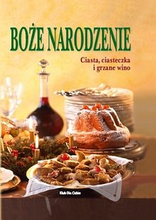 Okładka:  praca zbiorowa - Boże Narodzenie - ciasta, ciasteczka i grzane wino