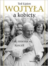 Okładka: Ted Lipien - Wojtyła a kobiety. Jak zmienia się Kościół