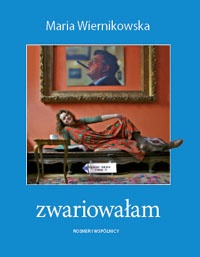 Okładka: Maria Wiernikowska - Zwariowałam czyli widziałam w Klewkach